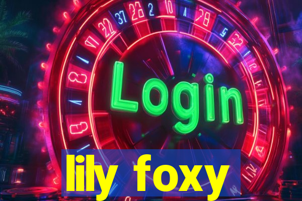 lily foxy